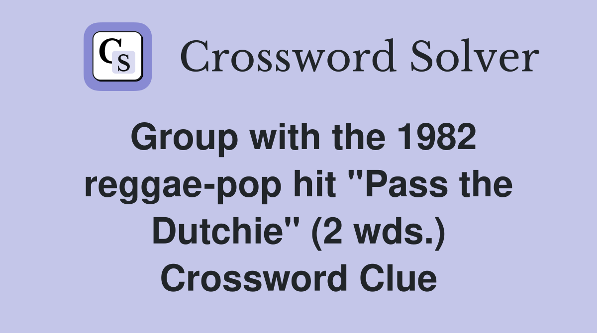 Group with the 1982 reggaepop hit "Pass the Dutchie" (2 wds